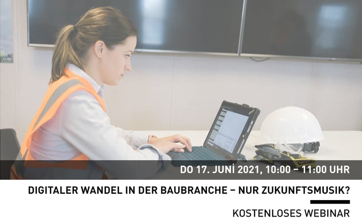 Digitaler Wandel in der Baubranche – Nur Zukunftsmusik?